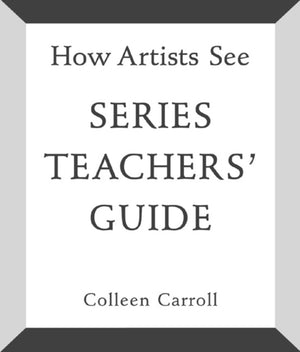 How Artists See: Series Teachers' Guide