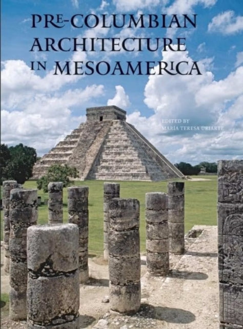 Book cover of: Pre-Columbian Architecture in Mesoamerica. By: María Teresa Uriarte