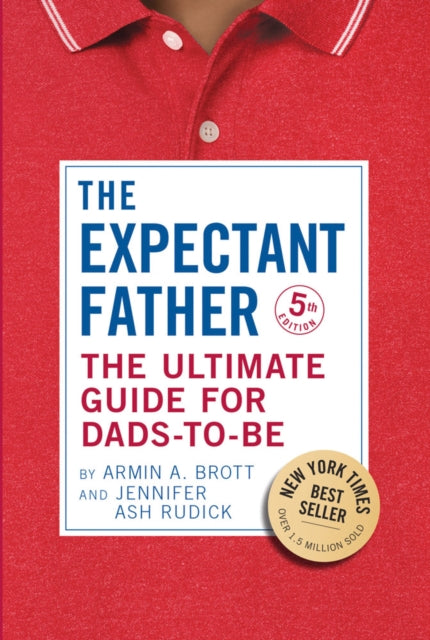 Expectant Father, The Ultimate Guide for Dads-to-Be 9780789214041 Armin A. Brott