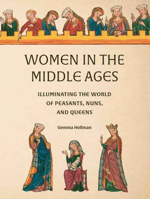 Book cover of: Women in the Middle Ages. By: Gemma Hollman