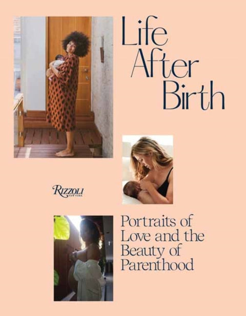 Life After Birth, Portraits of Love and the Beauty of Parenthood