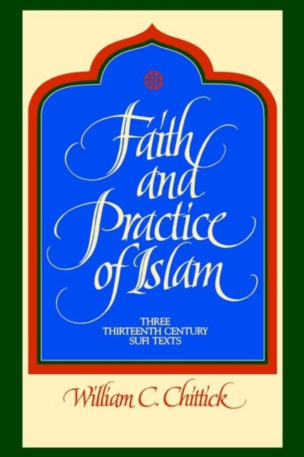 Book cover of: Faith and Practice of Islam. By: William C. Chittick