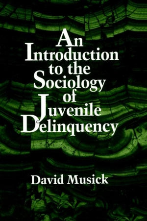 Introduction to the Sociology of Juvenile Delinquency