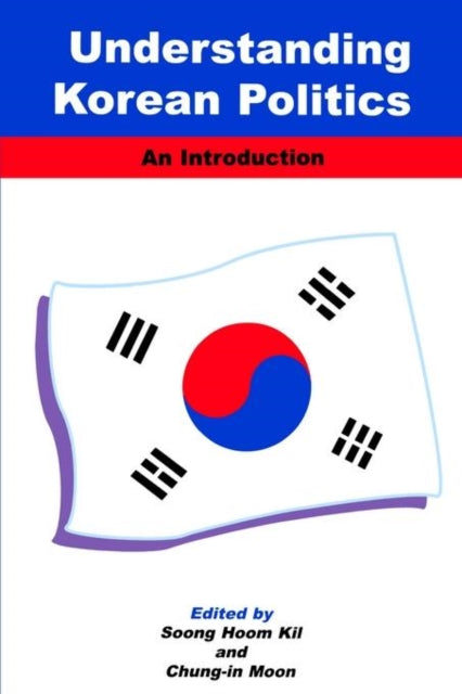 Book cover of: Understanding Korean Politics. By: Sŭng-hŭm Kil