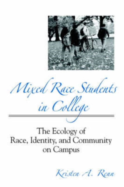 Book cover of: Mixed Race Students in College. By: Kristen A. Renn