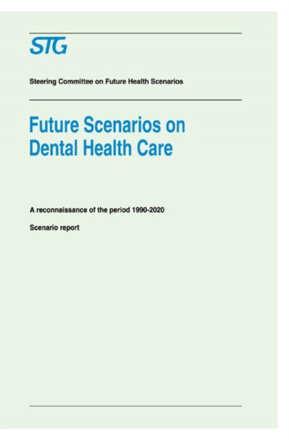 Book cover of: Future Scenarios on Dental Health Care. By: Scenario Committee on Dental Health Care