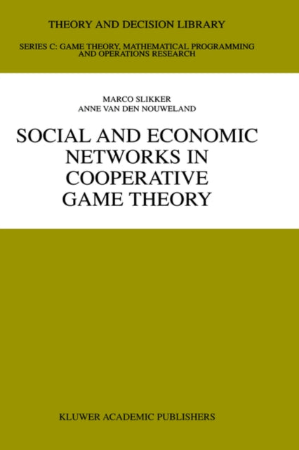 Book cover of: Social and Economic Networks in Cooperative Game Theory. By: Marco Slikker