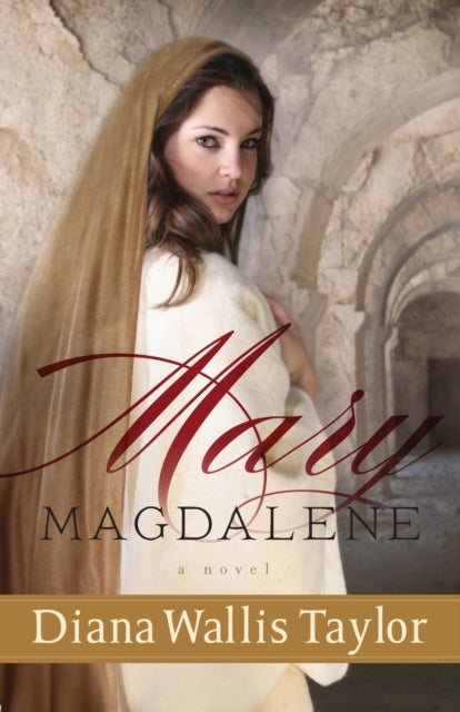 Book cover of: Mary Magdalene – A Novel. By: Diana Wallis Taylor