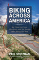 Book cover of: Biking Across America – My Coast–to–Coast Adventure and the People I Met Along the Way