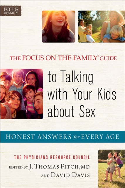 Book cover of: Focus on the Family® Guide to Talking with Y – Honest Answers for Every Age. By: J. Thomas Fitch