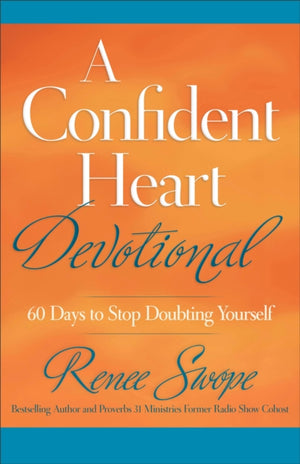 A Confident Heart Devotional – 60 Days to Stop Doubting Yourself
