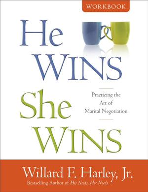 He Wins, She Wins Workbook - Practicing the Art of Marital Negotiation