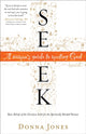 Book cover of: Seek – A Woman`s Guide to Meeting God. By: Donna Jones