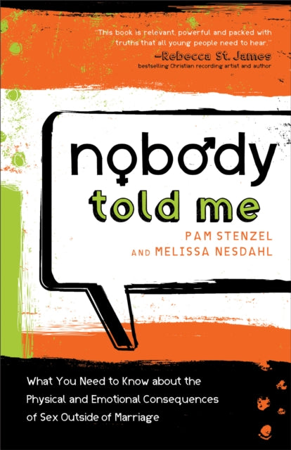 Book cover of: Nobody Told Me – What You Need to Know About the Physical and Emotional Consequences of Sex Outside of Marriage. By: Pam Stenzel