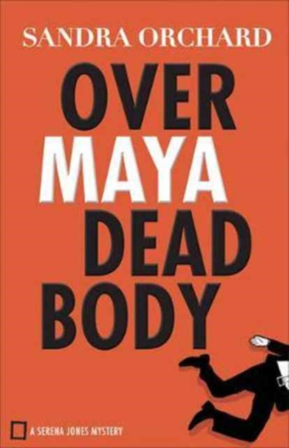 Book cover of: Over Maya Dead Body. By: Sandra Orchard