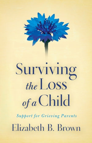 Surviving the Loss of a Child – Support for Grieving Parents