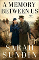 Book cover of: Memory Between Us – A Novel. By: Sarah Sundin
