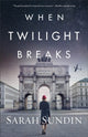 Book cover of: When Twilight Breaks. By: Sarah Sundin