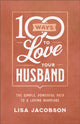 Book cover of: 100 Ways to Love Your Husband – The Simple, Powerful Path to a Loving Marriage