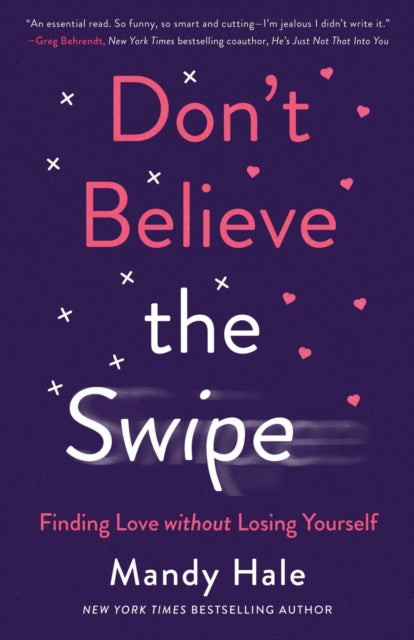 Book cover of: Don`t Believe the Swipe – Finding Love without Losing Yourself. By: Mandy Hale