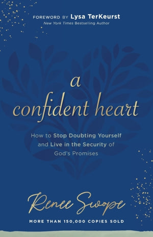 Confident Heart – How to Stop Doubting Yourself & Live in the Security of God`s Promises