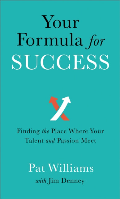 Book cover of: Your Formula for Success – Finding the Place Where Your Talent and Passion Meet