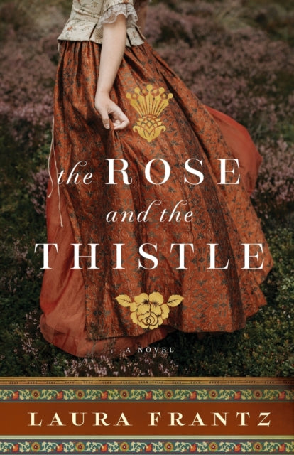 Book cover of: Rose and the Thistle – A Novel. By: Laura Frantz