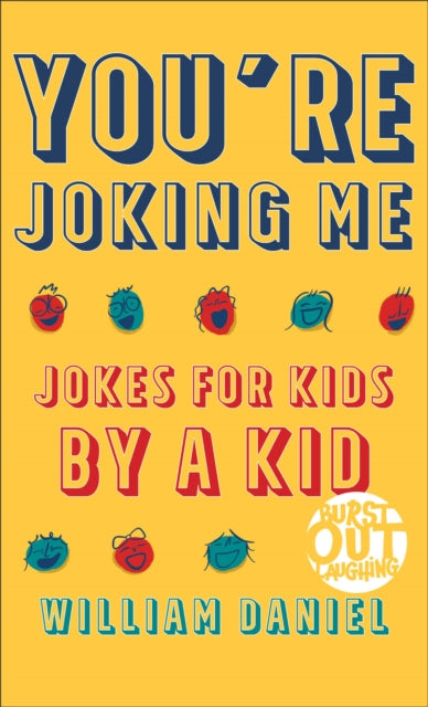 Book cover of: You`re Joking Me – Jokes for Kids by a Kid. By: William Daniel