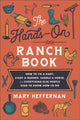 Book cover of: Hands–On Ranch Book – How to Tie a Knot, Start a Garden, Saddle a Horse, and Everything Else People Used to Know How to Do. By: Mary Heffernan