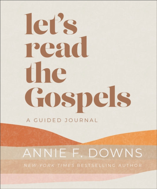 Book cover of: Let's Read the Gospels. By: Annie F. Downs