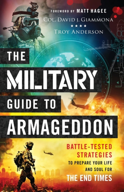 Book cover of: Military Guide to Armageddon – Battle–Tested Strategies to Prepare Your Life and Soul for the End Times. By: David J. Giammona