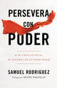 Book cover of: Persevera con poder – Si el cielo lo inicia, el infierno no lo puede parar. By: Samuel Rodriguez