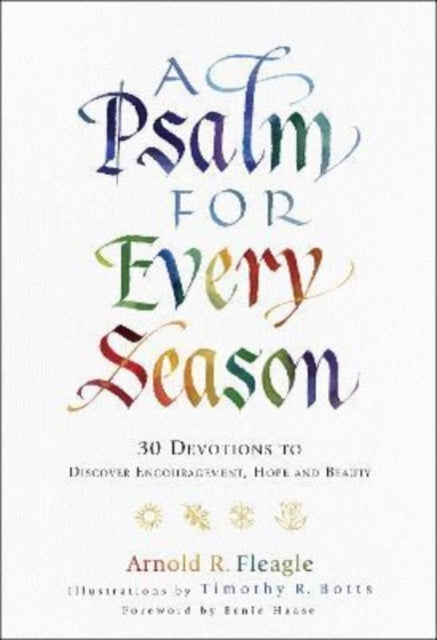 Book cover of: Psalm for Every Season – 30 Devotions to Discover Encouragement, Hope and Beauty. By: Arnold R Fleagle