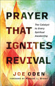 Book cover of: Prayer That Ignites Revival. By: Joe Oden