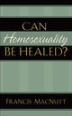 Book cover of: Can Homosexuality Be Healed?. By: Francis MacNutt
