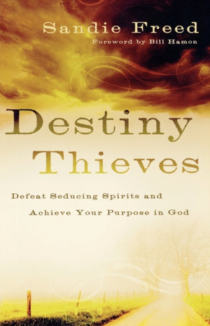Destiny Thieves – Defeat Seducing Spirits and Achieve Your Purpose in God