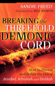 Book cover of: Breaking the Threefold Demonic Cord – How to Discern and Defeat the Lies of Jezebel, Athaliah and Delilah. By: Sandie Freed