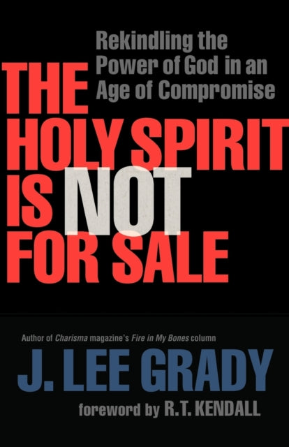 Book cover of: Holy Spirit Is Not for Sale – Rekindling the Power of God in an Age of Compromise. By: J. Lee Grady