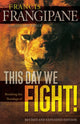 Book cover of: This Day We Fight! – Breaking the Bondage of a Passive Spirit. By: Francis Frangipane