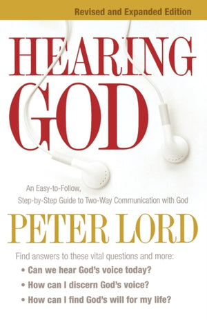 Hearing God – An Easy–to–Follow, Step–by–Step Guide to Two–Way Communication with God