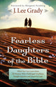 Book cover of: Fearless Daughters of the Bible – What You Can Learn from 22 Women Who Challenged Tradition, Fought Injustice and Dared to Lead