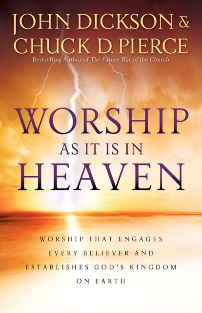 Book cover of: Worship As It Is In Heaven – Worship That Engages Every Believer and Establishes God`s Kingdom on Earth. By: John Dickson