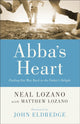 Book cover of: Abba`s Heart – Finding Our Way Back to the Father`s Delight. By: Neal Lozano
