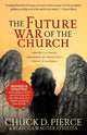 Book cover of: Future War of the Church – How We Can Defeat Lawlessness and Bring God`s Order to the Earth. By: Chuck D. Pierce