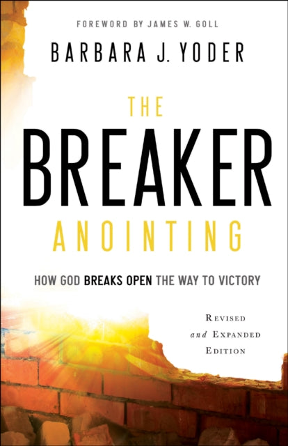 Book cover of: Breaker Anointing – How God Breaks Open the Way to Victory. By: Barbara J. Yoder