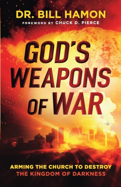 Book cover of: God`s Weapons of War – Arming the Church to Destroy the Kingdom of Darkness. By: Dr. Bill Hamon