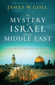 Book cover of: Mystery of Israel and the Middle East – A Prophetic Gaze into the Future. By: James W. Goll