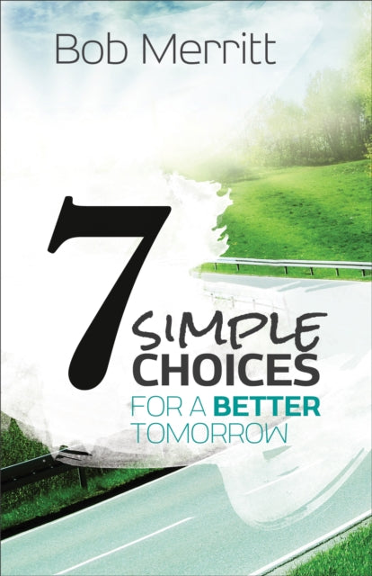 Book cover of: 7 Simple Choices for a Better Tomorrow