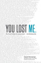 Book cover of: You Lost Me – Why Young Christians Are Leaving Church . . . and Rethinking Faith. By: David Kinnaman