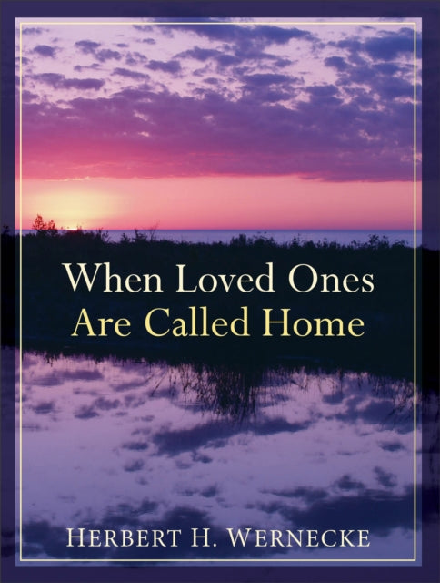 Book cover of: When Loved Ones Are Called Home. By: Herbert H. Wernecke